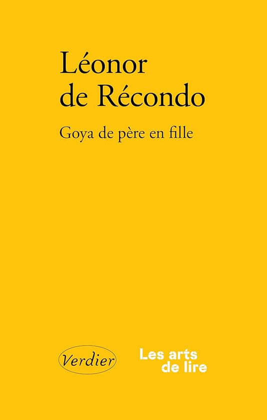 Goya de père en fille par Léonor de Récondo