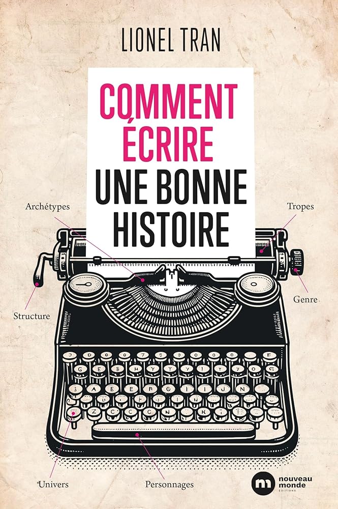 Comment écrire une bonne histoire par Lionel Tran