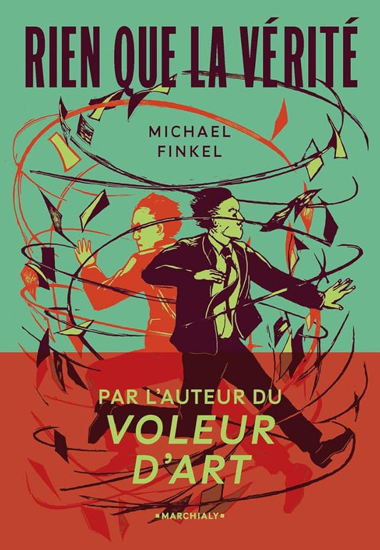 Rien que la vérité : un journaliste en quête de rédemption face au meurtrier qui a usurpé son identité par Michael Finkel