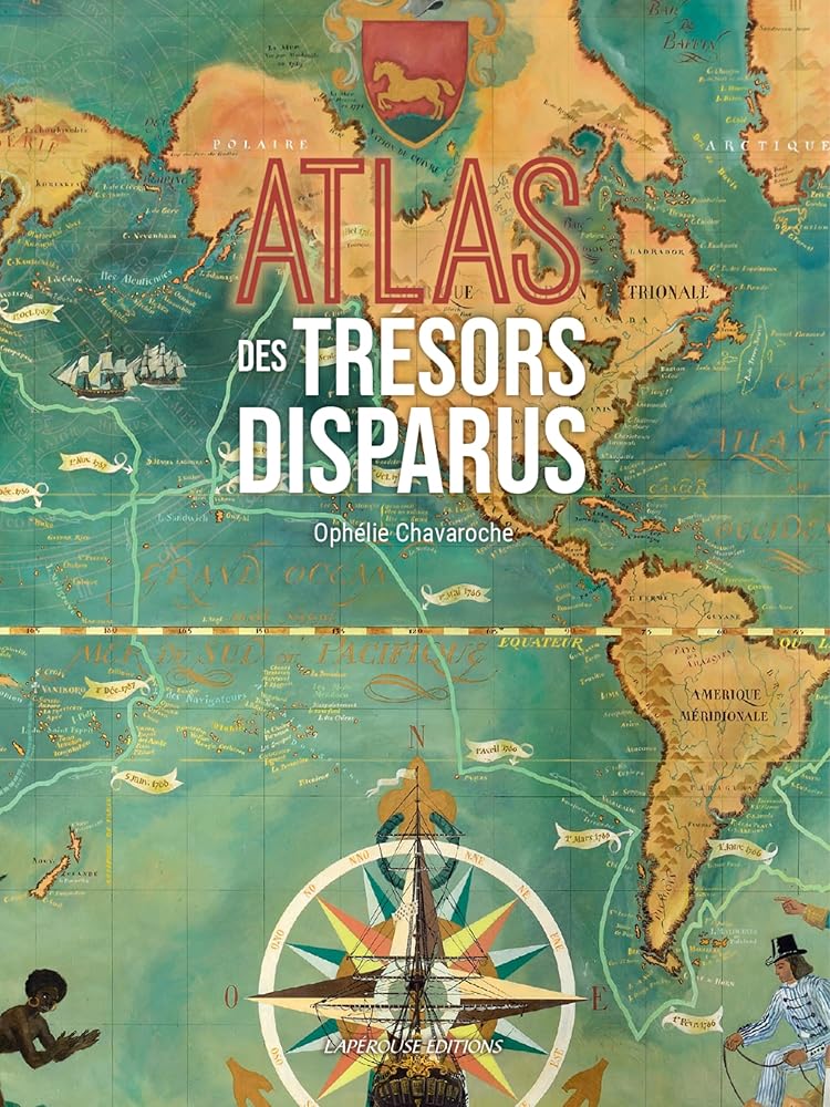 Atlas des trésors disparus par Ophélie Chavaroche