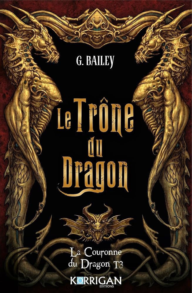 La couronne du dragon, tome 3 : Le trône du dragon par G. Bailey