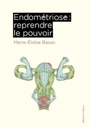 Endométriose : Reprendre le pouvoir Marie-Éloïse Basso