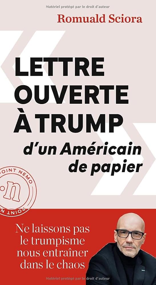 Lettre ouverte à Trump d'un Américain de papier : ne laissons pas le trumpisme nous entraîner dans le chaos par Romuald Sciora