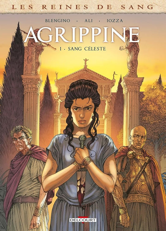 Les reines de sang - Agrippine, tome 1 : Sang céleste par Luca Blengino, Roberto Ali et Angelo Iozza