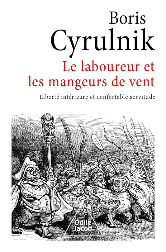 Le laboureur et les mangeurs de vent : Liberté intérieure et confortable servitude livre Boris Cyrulnik