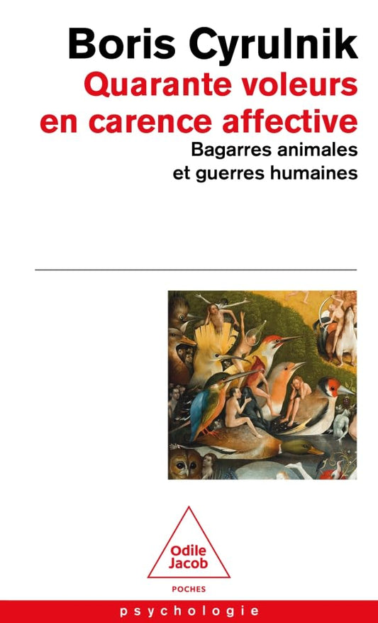 Quarante voleurs en carence affective: Bagarres animales et guerres humaines par  Boris Cyrulnik 