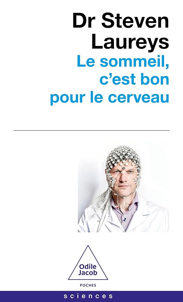Le sommeil, c'est bon pour le cerveau : avec des conseils fondés scientifiquement, pour tout âge et tout problème par Steven Laureys