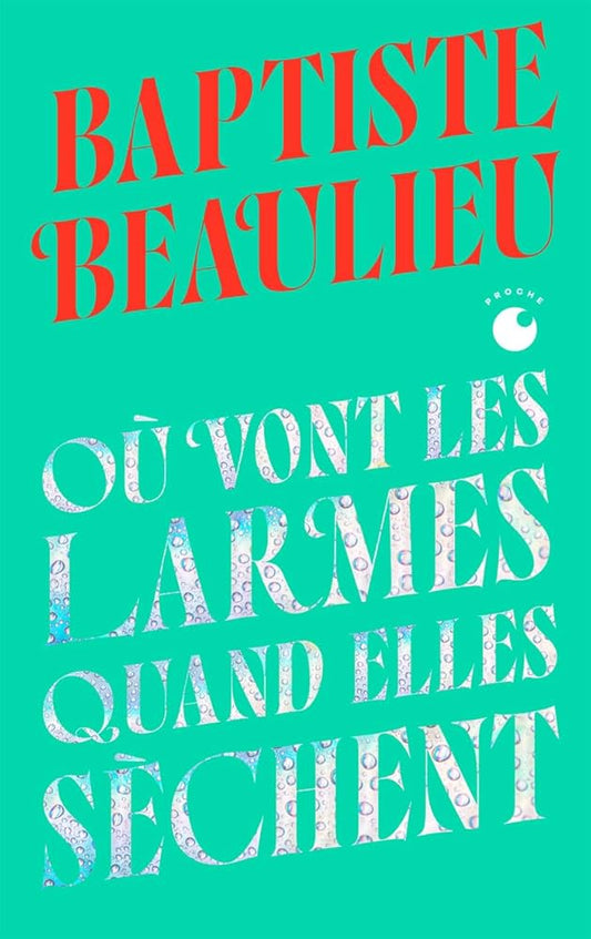 Où vont les larmes quand elles sèchent - Collector par Baptiste Beaulieu