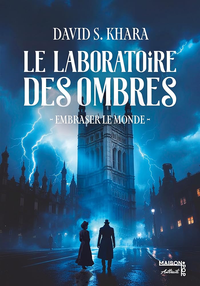Le laboratoire des ombres : embraser le monde par David S. Khara