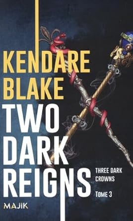 Three Dark Crowns, tome 3 : Two Dark Reigns par Kendare Blake