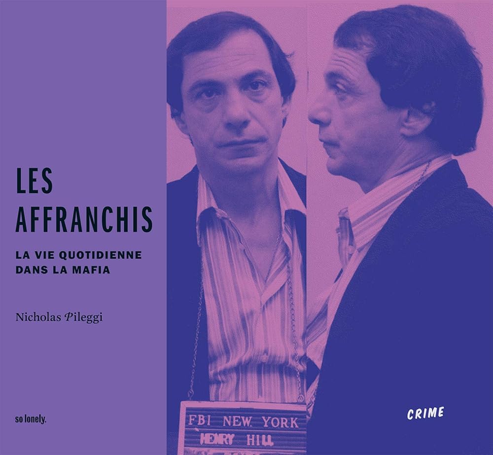 Les Affranchis: La vie quotidienne dans la mafia Nicholas Pileggi