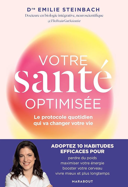 Votre santé optimisée: Le protocole quotidien qui va changer votre vie  par  Emilie Steinbach 
