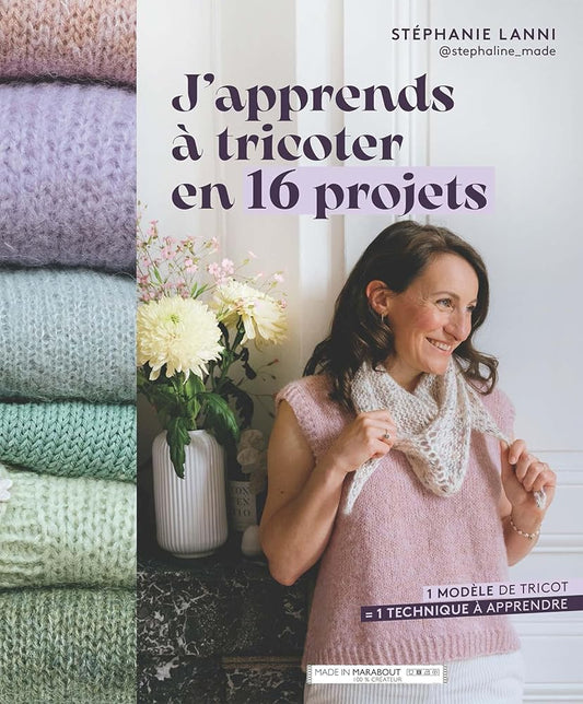 J'apprends à tricoter en 16 projets  par Stéphanie Lanni
