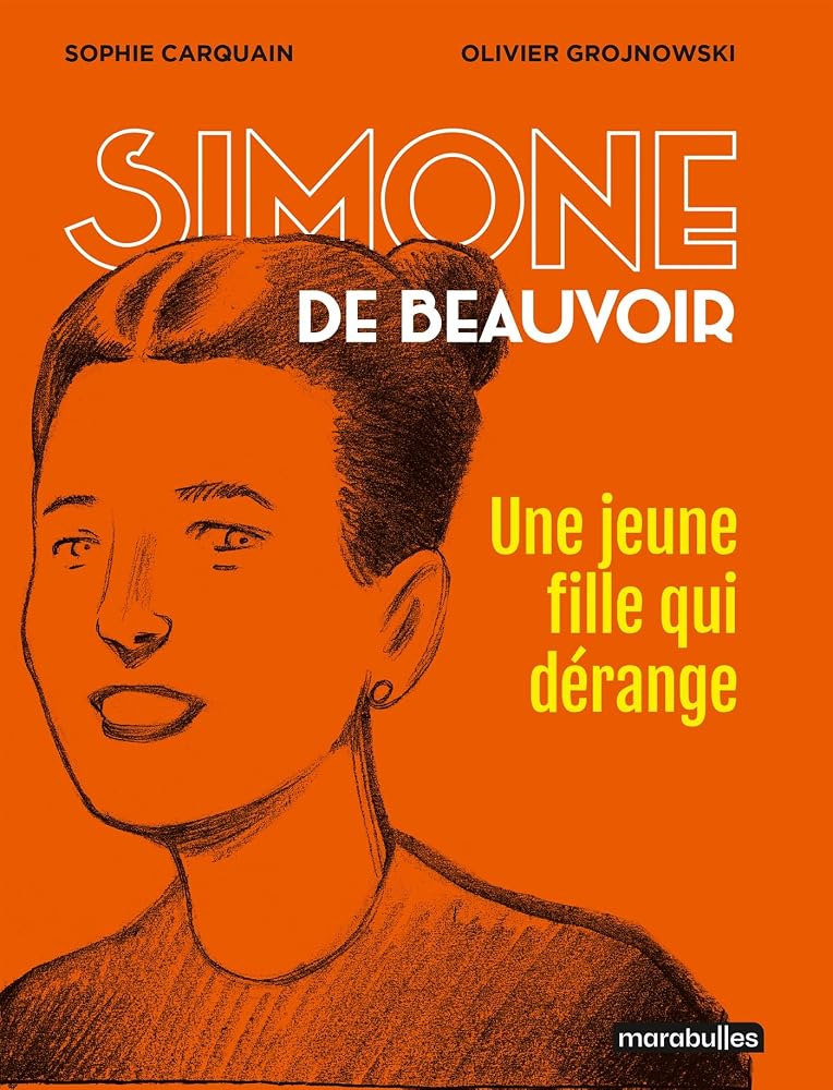 Simone de Beauvoir, une jeune fille qui dérange par Sophie Carquain