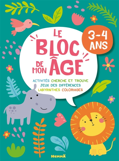 Le bloc de mon âge (3-4 ans) : Jouons ensemble ! (Hippo et Lion) : Activités, Cherche et trouve, Jeux des différences, Labyrinthes, Coloriages par Hemma