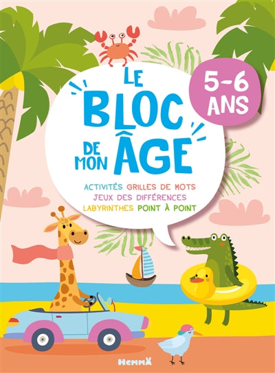 Le bloc de mon âge (5-6 ans) : Qui veut s'amuser ? (Girafe et Croco) : Activités, Grilles de mots, Jeux des différences, Labyrinthes, Point à point par Hemma