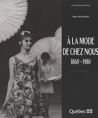 À la mode de chez nous, 1860-1980 par Rose-Line Brasset