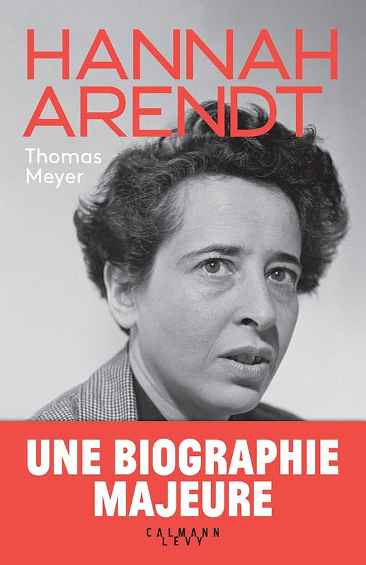 Hannah Arendt - biographie par Thomas Meyer 