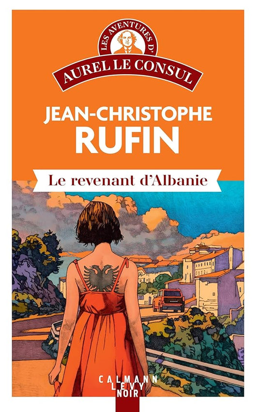Le Revenant d'Albanie: Les aventures d'Aurel le consul Jean-Christophe Rufin