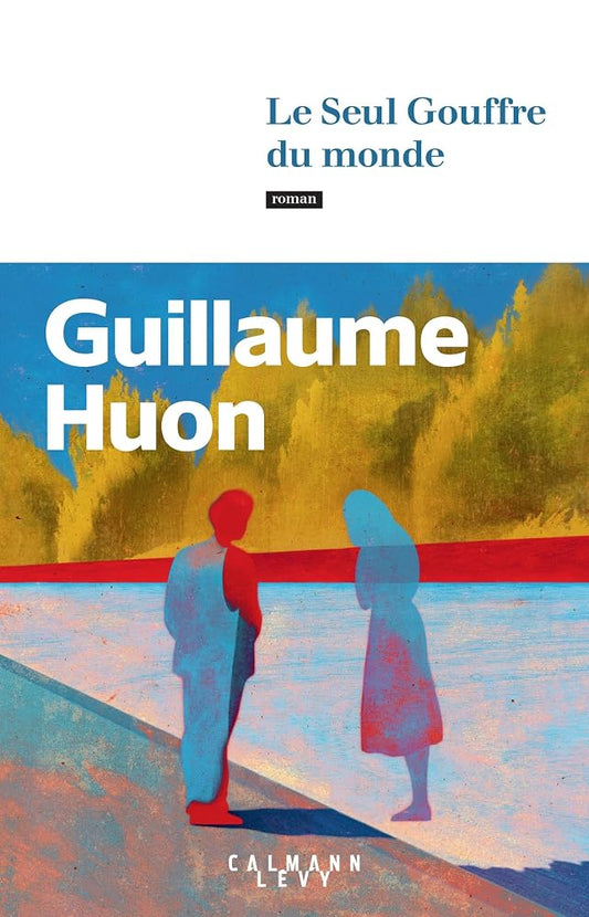 Le seul gouffre du monde par Guillaume Huon