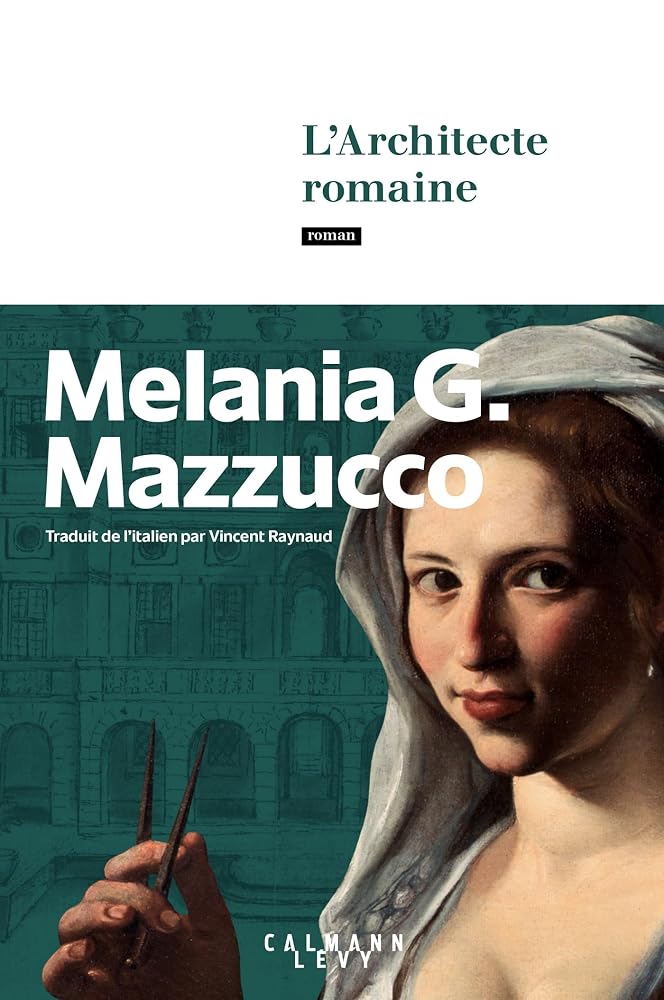 L'architecte romaine par Melania G. Mazzucco