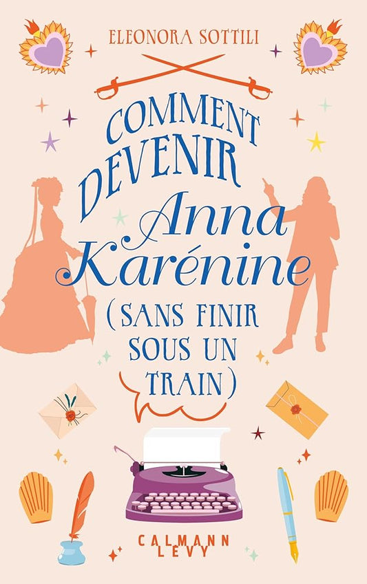 Comment devenir Anna Karénine (sans finir sous un train) par Eleonora Sottili