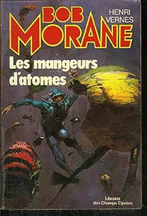 Bob Morane : Les mangeurs d'atomes livre Henri Vernes