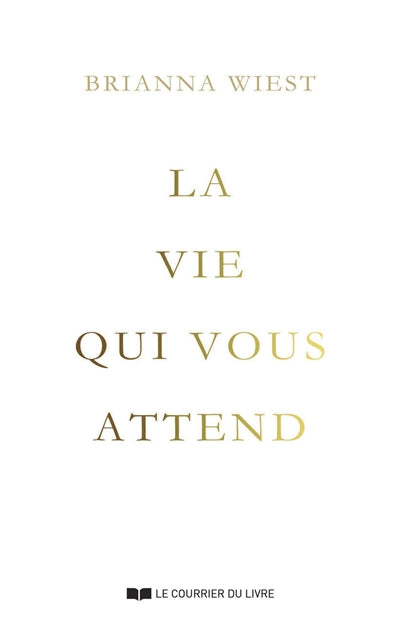 La vie qui vous attend par Brianna Wiest