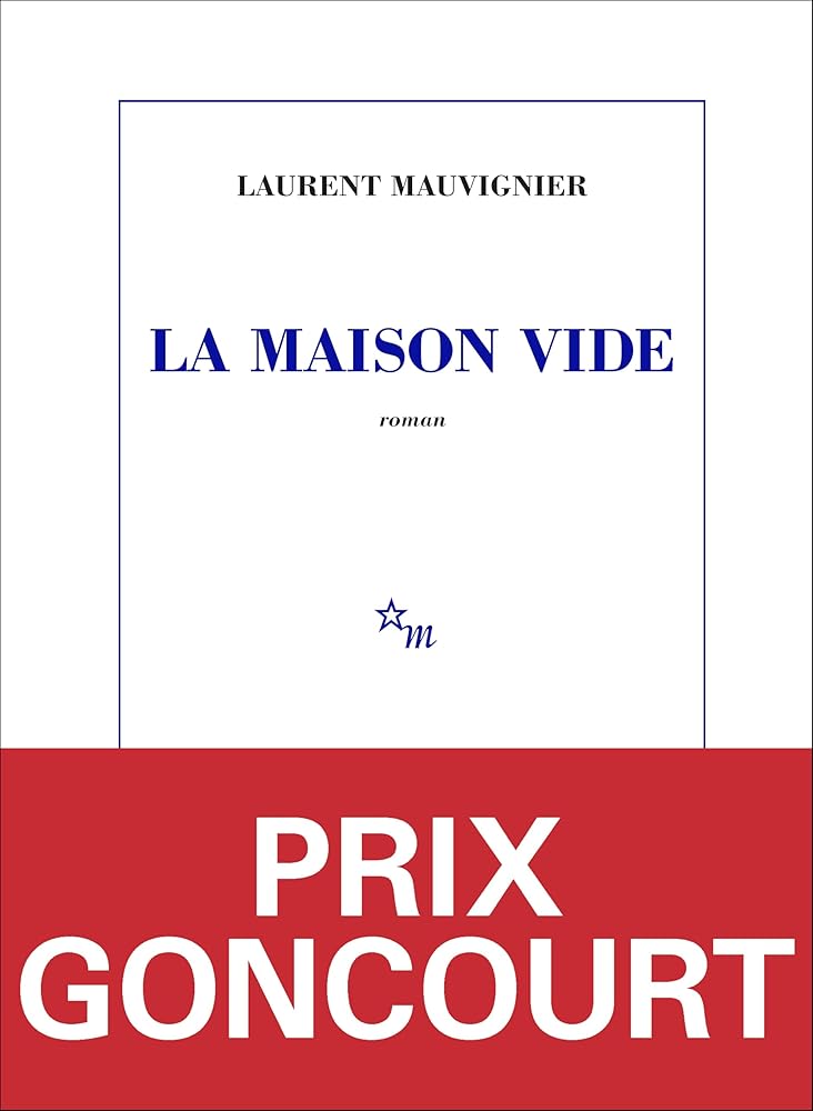 La Maison vide: Prix Goncourt 2025 par Laurent Mauvignier