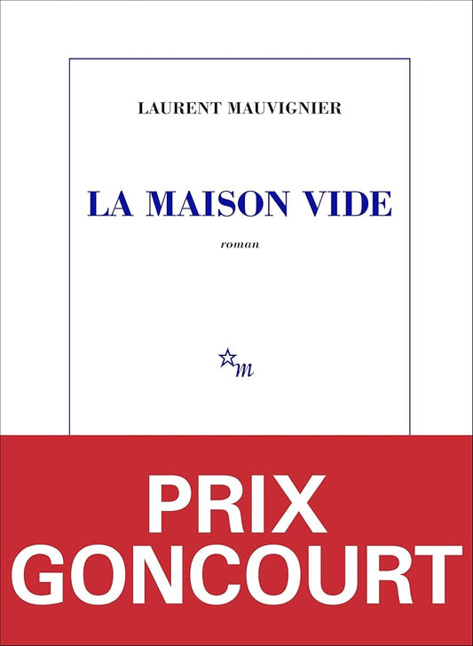La Maison vide: Prix Goncourt 2025 par Laurent Mauvignier