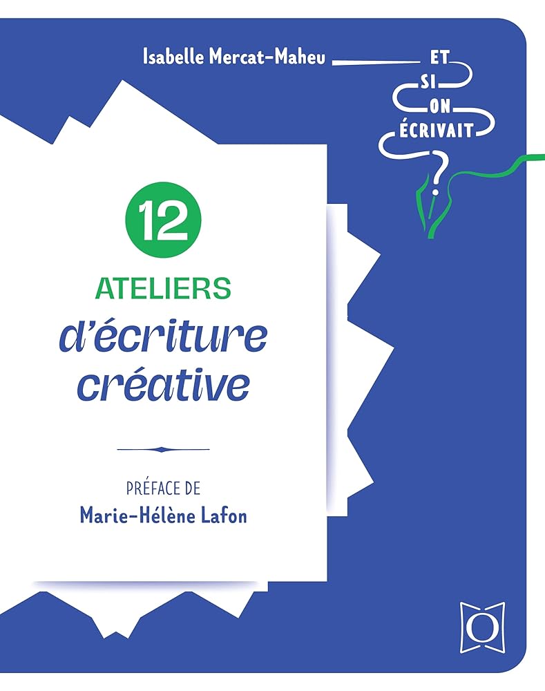 12 ateliers d'écriture créative par Isabelle Mercat-Maheu