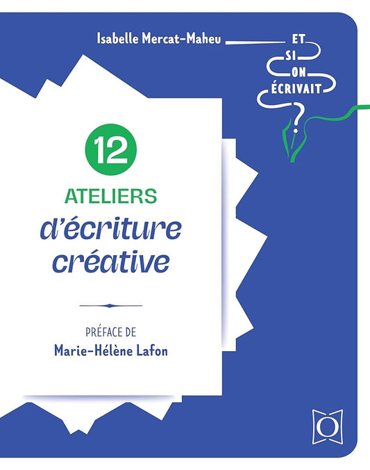 12 ateliers d'écriture créative par Isabelle Mercat-Maheu