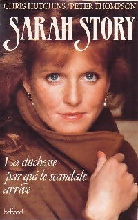 Sarah Story : la duchesse par qui le scandale arrive par Chris Hutchins et Peter Thompson