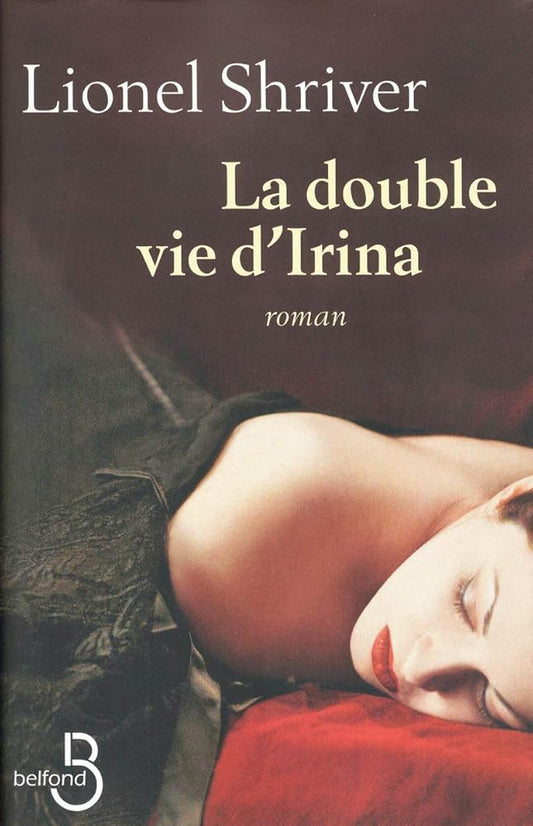 La double vie d'Irina livre Lionel Shriver