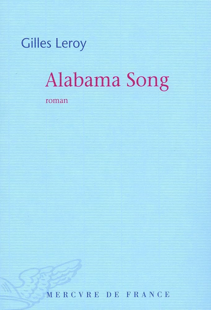 Alabama Song (Prix Goncourt 2007) livre Gilles Leroy