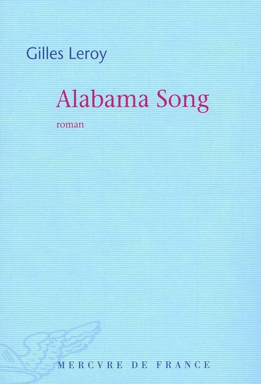 Alabama Song (Prix Goncourt 2007) livre Gilles Leroy