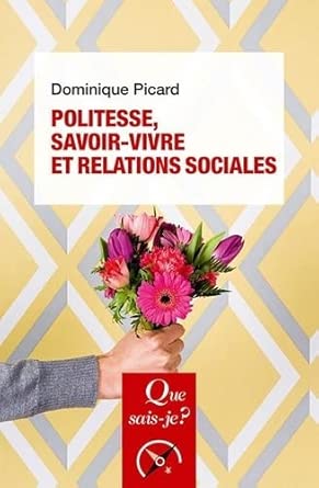 Politesse, savoir-vivre et relations sociales par Dominique Picard