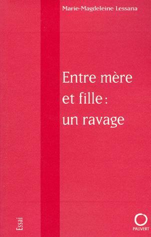 Entre mère et fille : un ravage Marie-Magdeleine Lessana