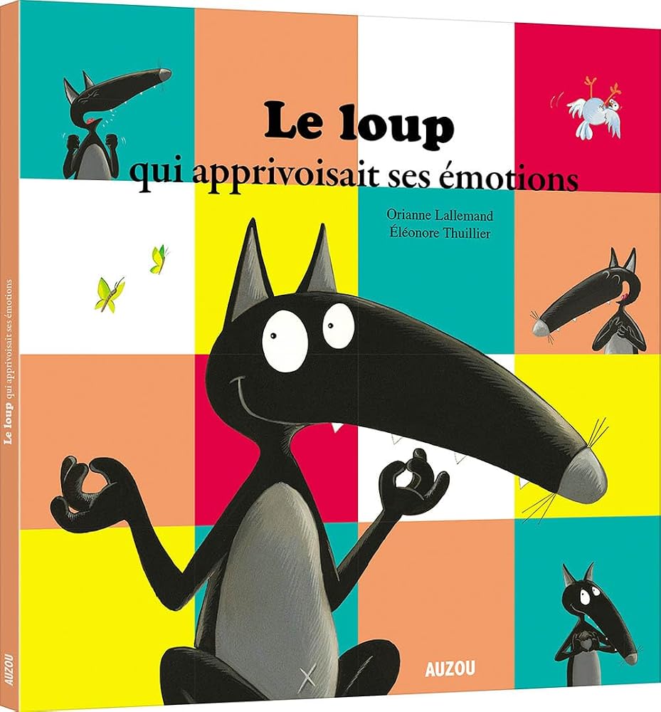 Le loup qui apprivoisait ses émotions par Orianne Lallemand