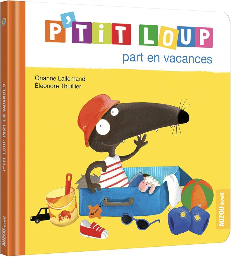 P'TIT LOUP PART EN VACANCES Orianne Lallemand et Éléonore Thuillier