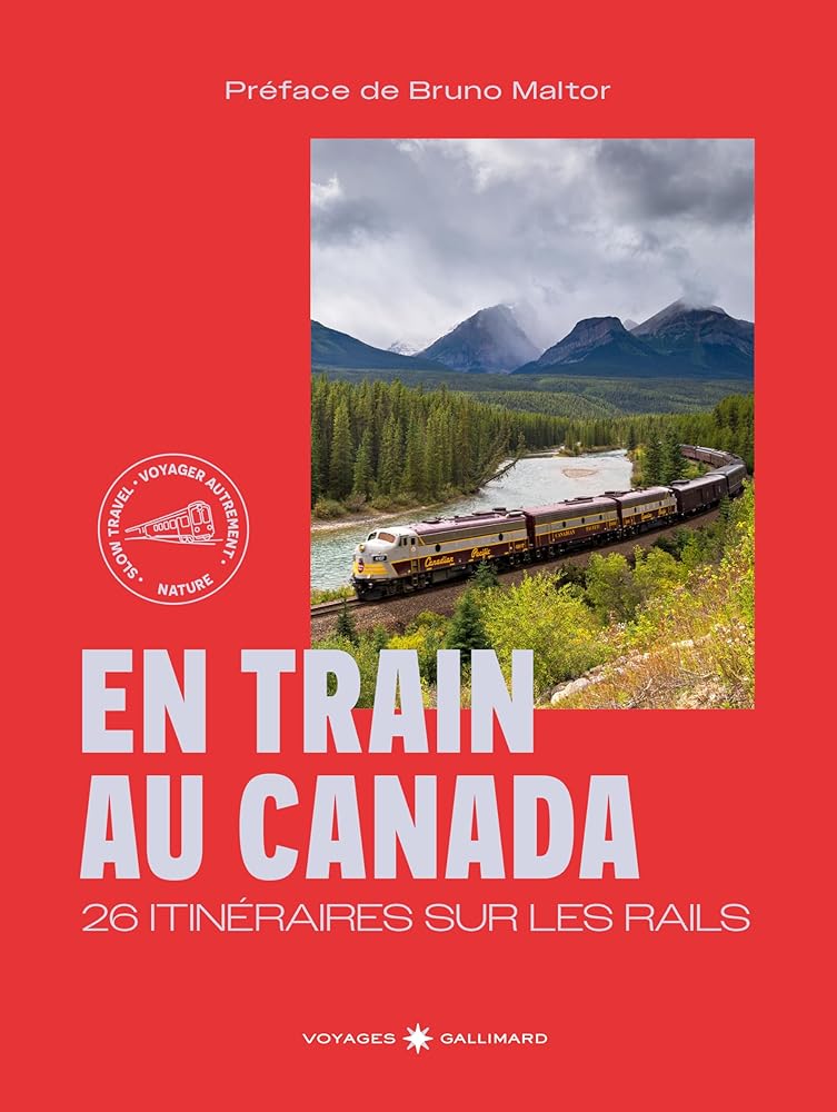 En train au Canada: 20 itinéraires sur les rails | Marie-Julie Gagnon