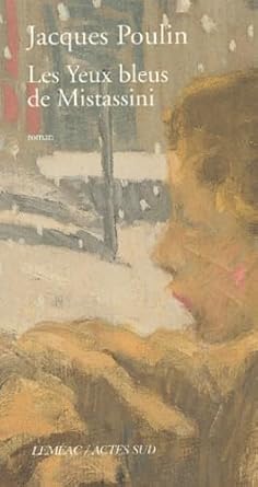 Les Yeux bleus de Mistassini  par Jacques Poulin
