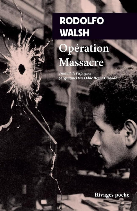 Opération massacre par Rodolfo Walsh