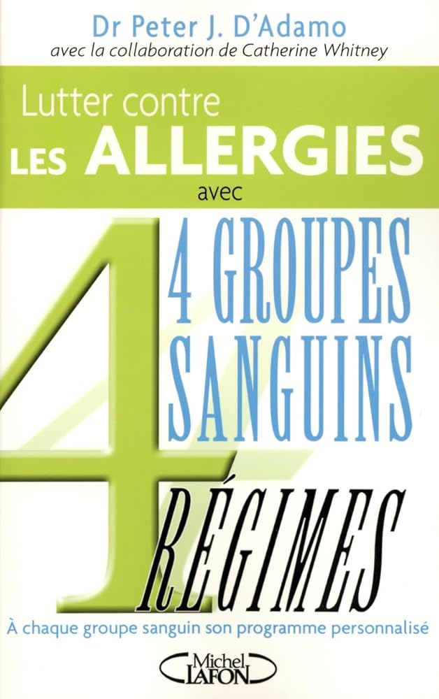 Lutter contre les allergies avec 4 groupes sanguins, 4 régimes livre Peter J. D'Adamo