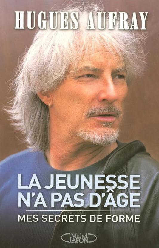 La jeunesse n'a pas d'âge : Mes secrets de forme livre Hugues Aufray