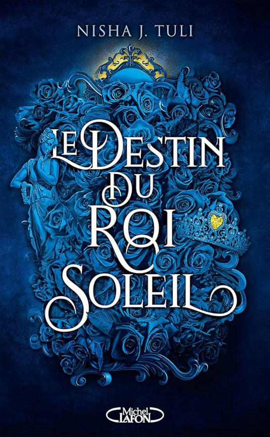 Les artefacts d'Ouranos, tome 3 : Le destin du Roi Soleil Nisha J. Tuli