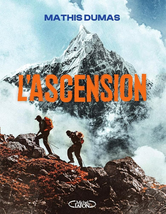 L'Ascension - Le livre événement de Mathis Dumas, l'icône d'une nouvelle génération d'explorateurs 