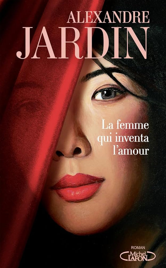 La femme qui inventa l'amour par Alexandre Jardin