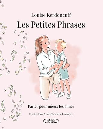 Les petites phrases : parler pour mieux les aimer par Louise Kerdoncuff