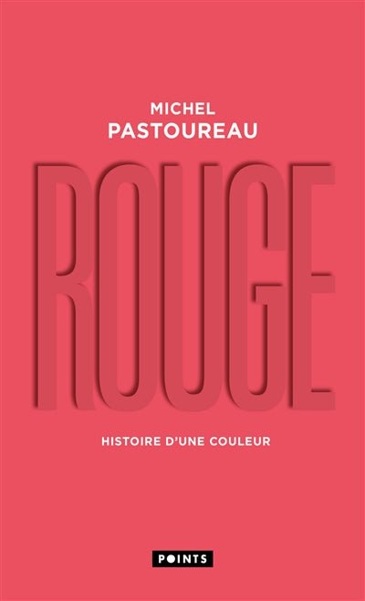 Rouge : histoire d'une couleur par Michel Pastoureau
